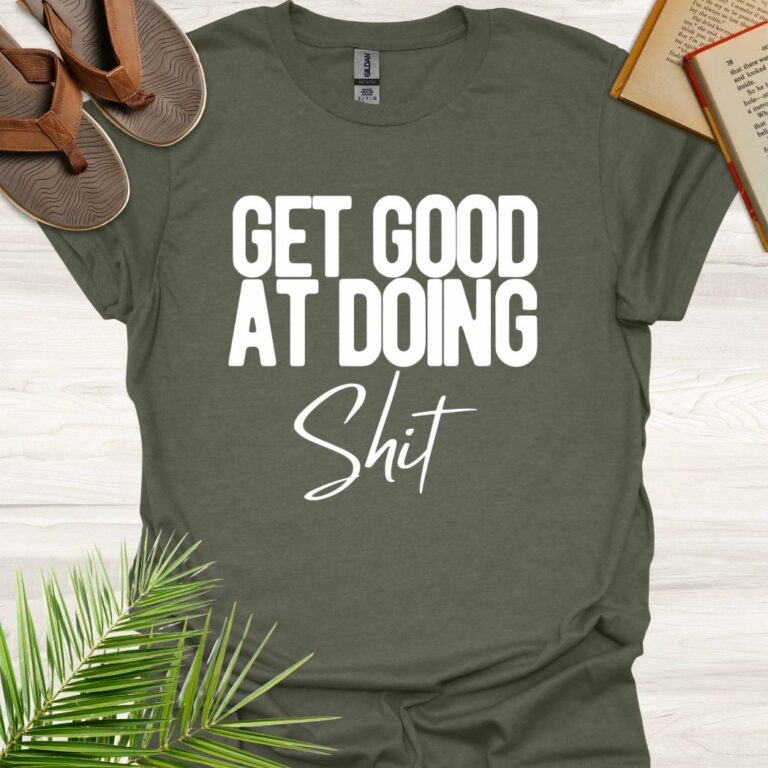 Get good at doing Shit Heather Military
