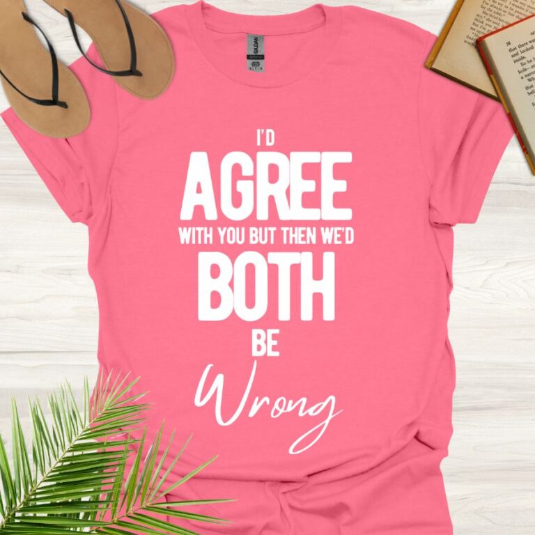 I'd Agree With You But Then We'd Both Be Wrong Coral Silk