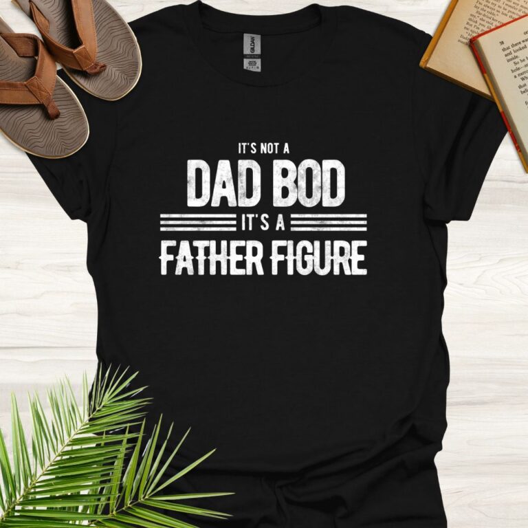 Its Not a Dad Bod It's a Father Figure Black
